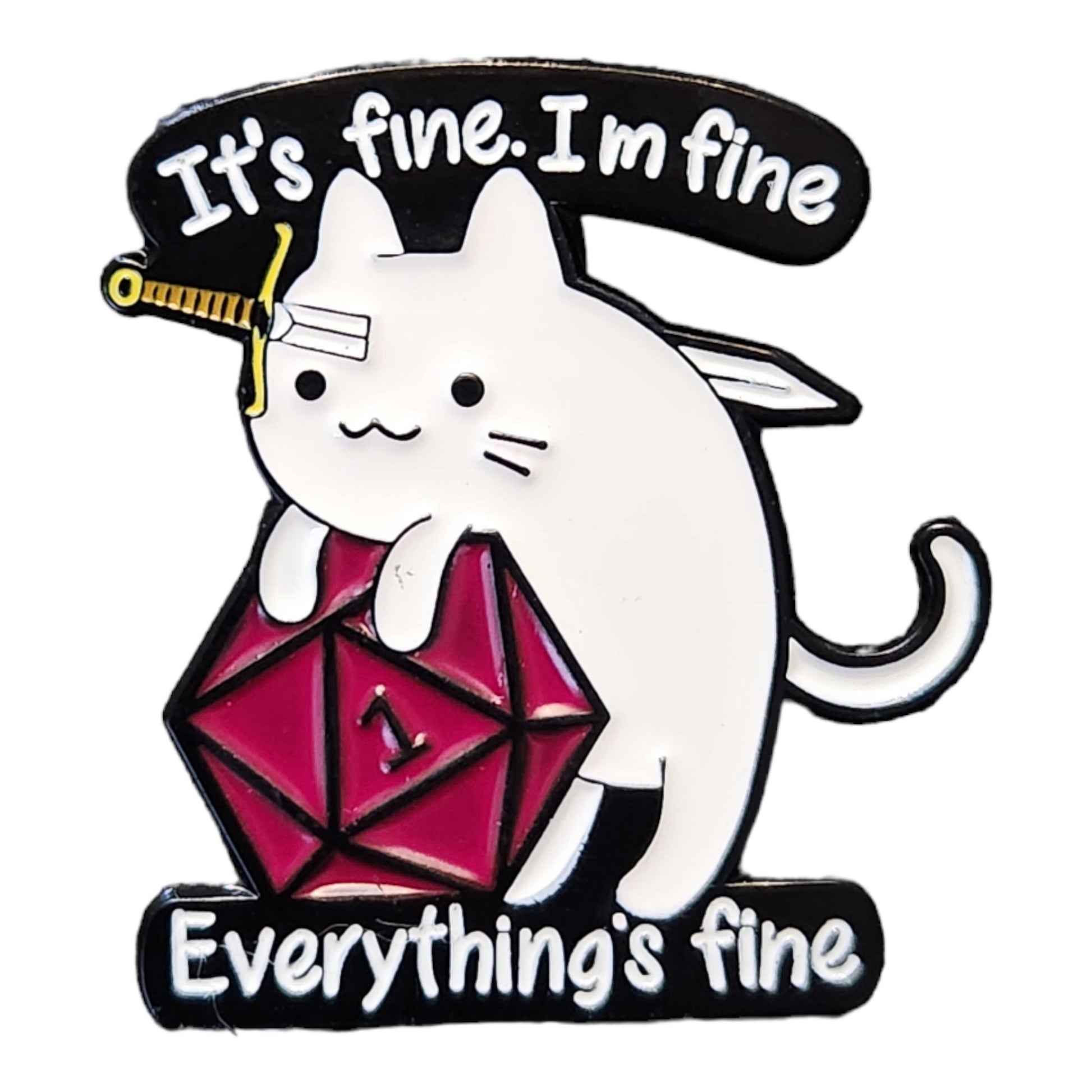 Cat, enamel pin. " It's fine.." - Rowan Gate