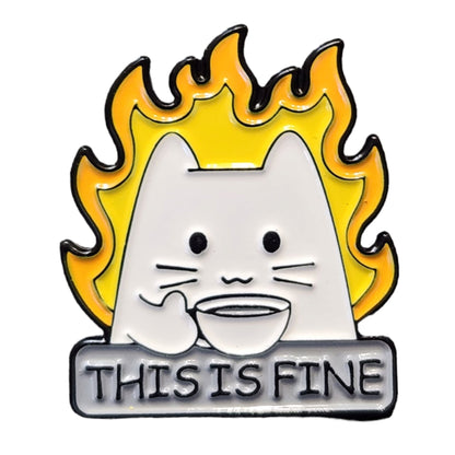 Cat on fire funny enamel pin. " This is fine." - Rowan Gate